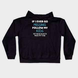 Funny Parents Gift If I Ever Go Missing Follow My Kids Gift Kids Hoodie